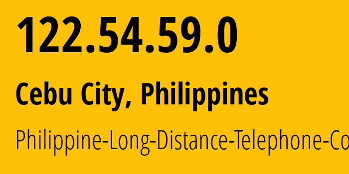 IP address 122.54.59.0 (Cebu City, Central Visayas, Philippines) get location, coordinates on map, ISP provider AS9299 Philippine-Long-Distance-Telephone-Co. // who is provider of ip address 122.54.59.0, whose IP address