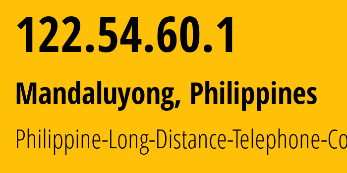 IP-адрес 122.54.60.1 (Мандалуионг, Metro Manila, Филиппины) определить местоположение, координаты на карте, ISP провайдер AS9299 Philippine-Long-Distance-Telephone-Co. // кто провайдер айпи-адреса 122.54.60.1