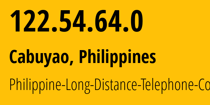 IP address 122.54.64.0 (Cabuyao, Calabarzon, Philippines) get location, coordinates on map, ISP provider AS9299 Philippine-Long-Distance-Telephone-Co. // who is provider of ip address 122.54.64.0, whose IP address