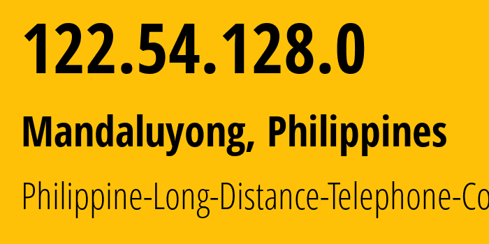 IP address 122.54.128.0 (Mandaluyong, Metro Manila, Philippines) get location, coordinates on map, ISP provider AS9299 Philippine-Long-Distance-Telephone-Co. // who is provider of ip address 122.54.128.0, whose IP address