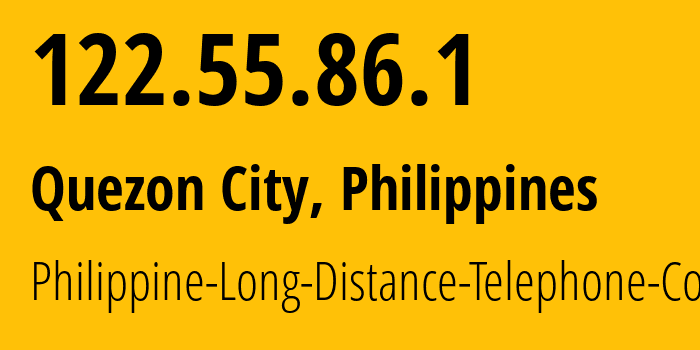 IP address 122.55.86.1 (Quezon City, Metro Manila, Philippines) get location, coordinates on map, ISP provider AS9299 Philippine-Long-Distance-Telephone-Co. // who is provider of ip address 122.55.86.1, whose IP address