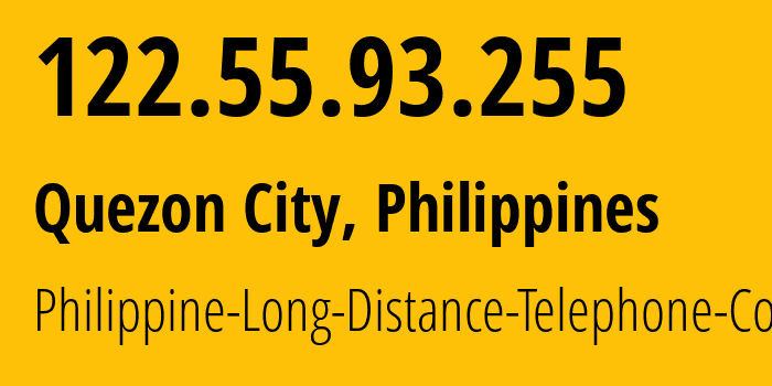 IP address 122.55.93.255 (Quezon City, Metro Manila, Philippines) get location, coordinates on map, ISP provider AS9299 Philippine-Long-Distance-Telephone-Co. // who is provider of ip address 122.55.93.255, whose IP address