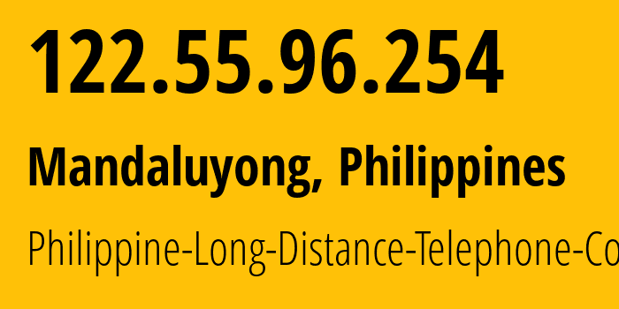 IP-адрес 122.55.96.254 (Мандалуионг, Metro Manila, Филиппины) определить местоположение, координаты на карте, ISP провайдер AS9299 Philippine-Long-Distance-Telephone-Co. // кто провайдер айпи-адреса 122.55.96.254