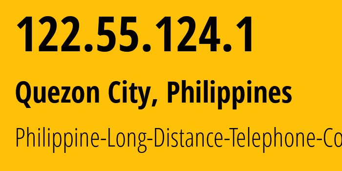 IP address 122.55.124.1 (Quezon City, Metro Manila, Philippines) get location, coordinates on map, ISP provider AS9299 Philippine-Long-Distance-Telephone-Co. // who is provider of ip address 122.55.124.1, whose IP address