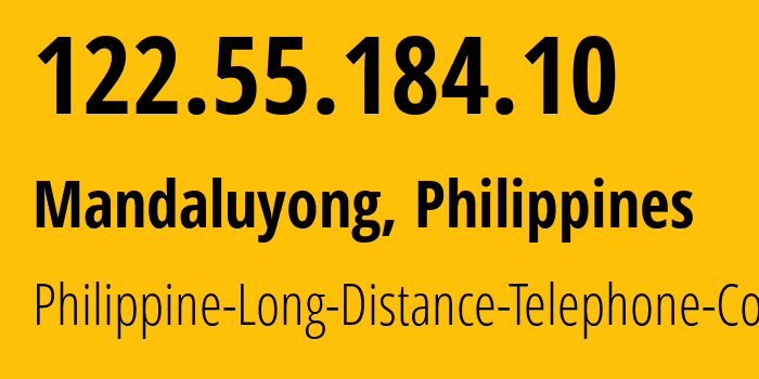 IP-адрес 122.55.184.10 (Мандалуионг, Metro Manila, Филиппины) определить местоположение, координаты на карте, ISP провайдер AS9299 Philippine-Long-Distance-Telephone-Co. // кто провайдер айпи-адреса 122.55.184.10