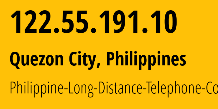 IP-адрес 122.55.191.10 (Кесон-Сити, Metro Manila, Филиппины) определить местоположение, координаты на карте, ISP провайдер AS9299 Philippine-Long-Distance-Telephone-Co. // кто провайдер айпи-адреса 122.55.191.10