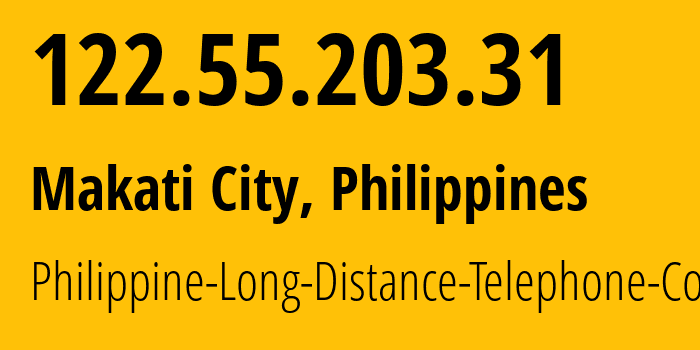 IP address 122.55.203.31 (Makati City, Metro Manila, Philippines) get location, coordinates on map, ISP provider AS9299 Philippine-Long-Distance-Telephone-Co. // who is provider of ip address 122.55.203.31, whose IP address