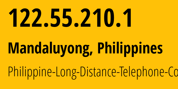 IP address 122.55.210.1 (Mandaluyong, Metro Manila, Philippines) get location, coordinates on map, ISP provider AS9299 Philippine-Long-Distance-Telephone-Co. // who is provider of ip address 122.55.210.1, whose IP address