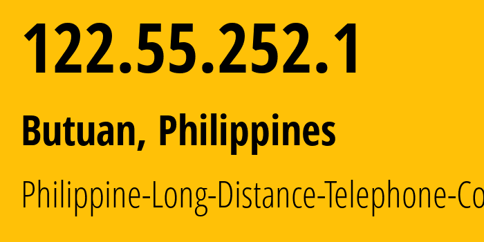IP-адрес 122.55.252.1 (Butuan, Карага, Филиппины) определить местоположение, координаты на карте, ISP провайдер AS9299 Philippine-Long-Distance-Telephone-Co. // кто провайдер айпи-адреса 122.55.252.1