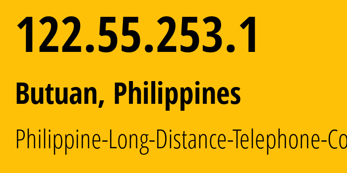 IP address 122.55.253.1 (Butuan, Caraga, Philippines) get location, coordinates on map, ISP provider AS9299 Philippine-Long-Distance-Telephone-Co. // who is provider of ip address 122.55.253.1, whose IP address