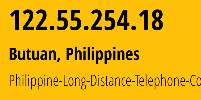 IP address 122.55.254.18 (Butuan, Caraga, Philippines) get location, coordinates on map, ISP provider AS9299 Philippine-Long-Distance-Telephone-Co. // who is provider of ip address 122.55.254.18, whose IP address