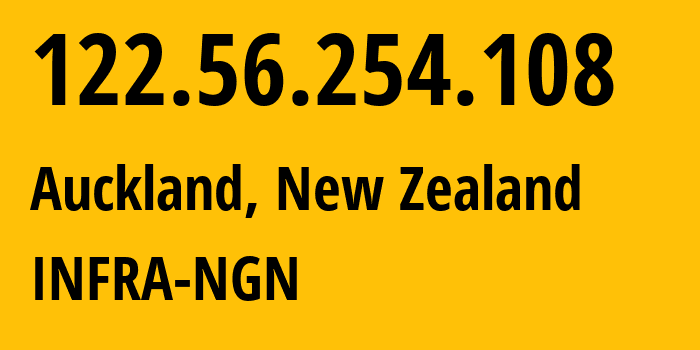 IP address 122.56.254.108 (Auckland, Auckland, New Zealand) get location, coordinates on map, ISP provider AS4771 INFRA-NGN // who is provider of ip address 122.56.254.108, whose IP address