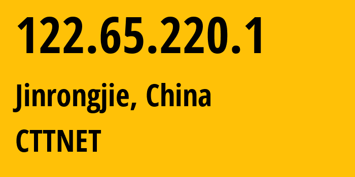 IP address 122.65.220.1 (Jinrongjie, Beijing, China) get location, coordinates on map, ISP provider AS CTTNET // who is provider of ip address 122.65.220.1, whose IP address