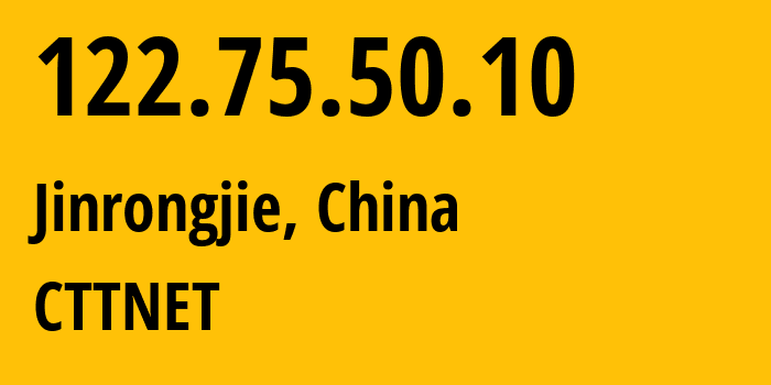 IP address 122.75.50.10 (Jinrongjie, Beijing, China) get location, coordinates on map, ISP provider AS CTTNET // who is provider of ip address 122.75.50.10, whose IP address