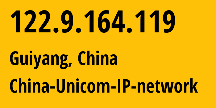 IP address 122.9.164.119 (Guiyang, Guizhou, China) get location, coordinates on map, ISP provider AS134542 China-Unicom-IP-network // who is provider of ip address 122.9.164.119, whose IP address