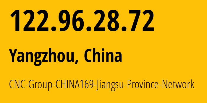 IP address 122.96.28.72 get location, coordinates on map, ISP provider AS4837 CNC-Group-CHINA169-Jiangsu-Province-Network // who is provider of ip address 122.96.28.72, whose IP address