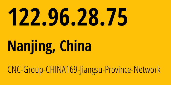 IP-адрес 122.96.28.75 (Нанкин, Jiangsu, Китай) определить местоположение, координаты на карте, ISP провайдер AS4837 CNC-Group-CHINA169-Jiangsu-Province-Network // кто провайдер айпи-адреса 122.96.28.75