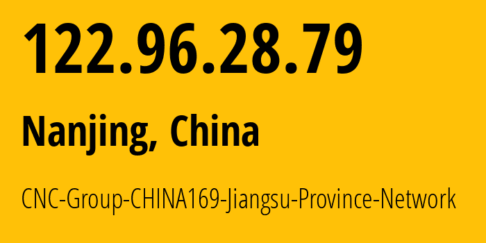 IP-адрес 122.96.28.79 (Нанкин, Jiangsu, Китай) определить местоположение, координаты на карте, ISP провайдер AS4837 CNC-Group-CHINA169-Jiangsu-Province-Network // кто провайдер айпи-адреса 122.96.28.79