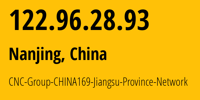 IP-адрес 122.96.28.93 (Нанкин, Jiangsu, Китай) определить местоположение, координаты на карте, ISP провайдер AS4837 CNC-Group-CHINA169-Jiangsu-Province-Network // кто провайдер айпи-адреса 122.96.28.93