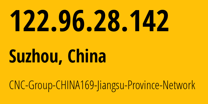 IP address 122.96.28.142 (Yangzhou, Jiangsu, China) get location, coordinates on map, ISP provider AS4837 CNC-Group-CHINA169-Jiangsu-Province-Network // who is provider of ip address 122.96.28.142, whose IP address