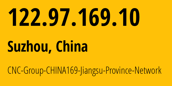 IP-адрес 122.97.169.10 (Сучжоу, Jiangsu, Китай) определить местоположение, координаты на карте, ISP провайдер AS4837 CNC-Group-CHINA169-Jiangsu-Province-Network // кто провайдер айпи-адреса 122.97.169.10