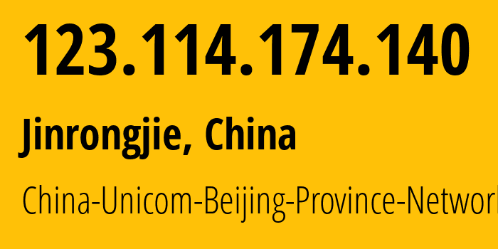 IP-адрес 123.114.174.140 (Jinrongjie, Beijing, Китай) определить местоположение, координаты на карте, ISP провайдер AS4808 China-Unicom-Beijing-Province-Network // кто провайдер айпи-адреса 123.114.174.140