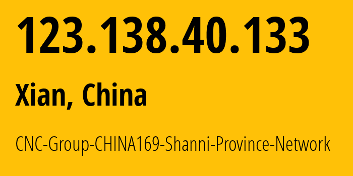 IP address 123.138.40.133 (Xian, Shaanxi, China) get location, coordinates on map, ISP provider AS4837 CNC-Group-CHINA169-Shanni-Province-Network // who is provider of ip address 123.138.40.133, whose IP address