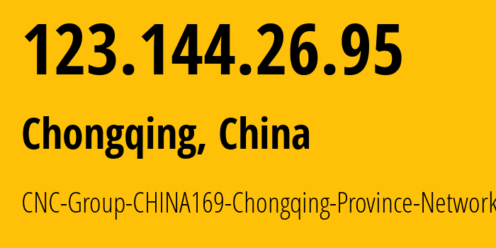 IP-адрес 123.144.26.95 (Чунцин, Chongqing, Китай) определить местоположение, координаты на карте, ISP провайдер AS4837 CNC-Group-CHINA169-Chongqing-Province-Network // кто провайдер айпи-адреса 123.144.26.95