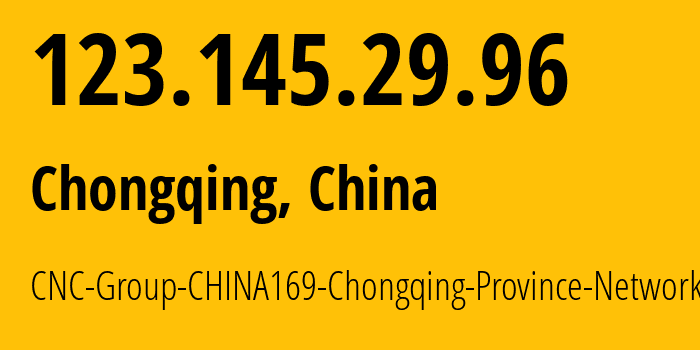 IP-адрес 123.145.29.96 (Чунцин, Chongqing, Китай) определить местоположение, координаты на карте, ISP провайдер AS4837 CNC-Group-CHINA169-Chongqing-Province-Network // кто провайдер айпи-адреса 123.145.29.96