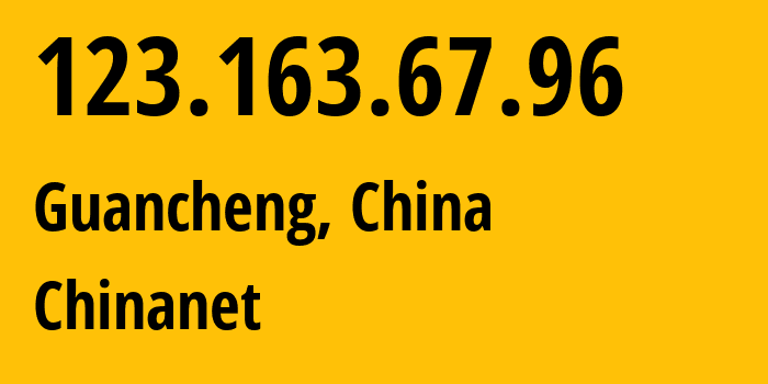 IP address 123.163.67.96 (Guancheng, Henan, China) get location, coordinates on map, ISP provider AS4134 Chinanet // who is provider of ip address 123.163.67.96, whose IP address