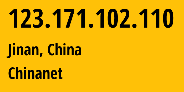 IP address 123.171.102.110 (Jinan, Shandong, China) get location, coordinates on map, ISP provider AS4134 Chinanet // who is provider of ip address 123.171.102.110, whose IP address