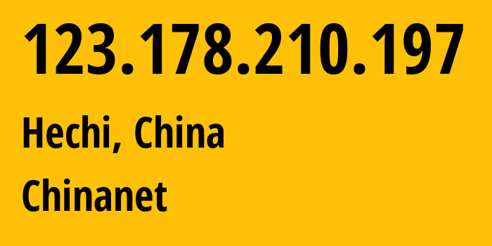 IP-адрес 123.178.210.197 (Hechi, Guangxi, Китай) определить местоположение, координаты на карте, ISP провайдер AS4134 Chinanet // кто провайдер айпи-адреса 123.178.210.197