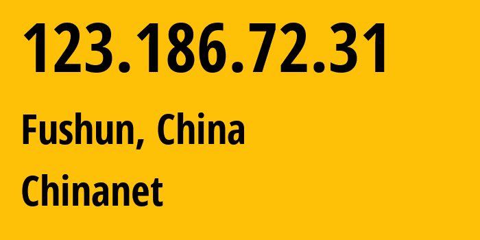 IP address 123.186.72.31 (Fushun, Liaoning, China) get location, coordinates on map, ISP provider AS4134 Chinanet // who is provider of ip address 123.186.72.31, whose IP address