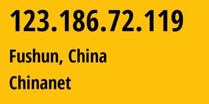 IP address 123.186.72.119 (Fushun, Liaoning, China) get location, coordinates on map, ISP provider AS4134 Chinanet // who is provider of ip address 123.186.72.119, whose IP address