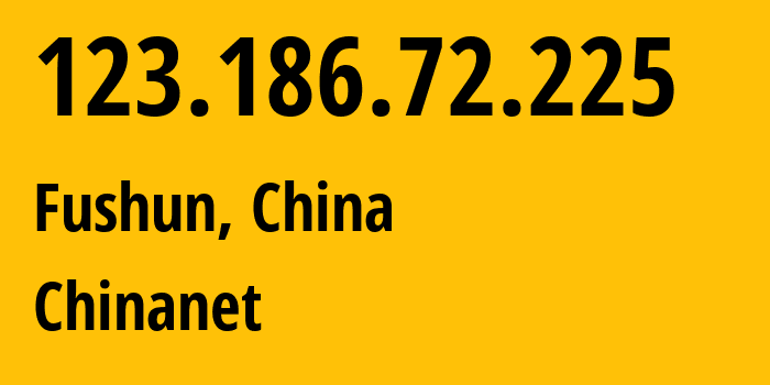 IP address 123.186.72.225 (Fushun, Liaoning, China) get location, coordinates on map, ISP provider AS4134 Chinanet // who is provider of ip address 123.186.72.225, whose IP address