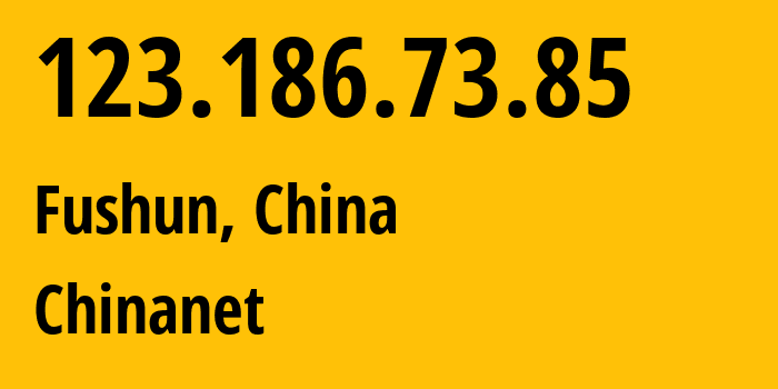 IP address 123.186.73.85 (Fushun, Liaoning, China) get location, coordinates on map, ISP provider AS4134 Chinanet // who is provider of ip address 123.186.73.85, whose IP address