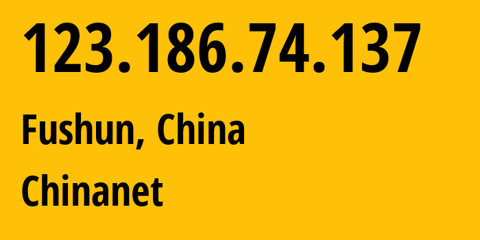 IP address 123.186.74.137 (Fushun, Liaoning, China) get location, coordinates on map, ISP provider AS4134 Chinanet // who is provider of ip address 123.186.74.137, whose IP address