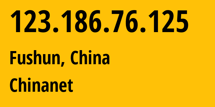 IP address 123.186.76.125 (Fushun, Liaoning, China) get location, coordinates on map, ISP provider AS4134 Chinanet // who is provider of ip address 123.186.76.125, whose IP address