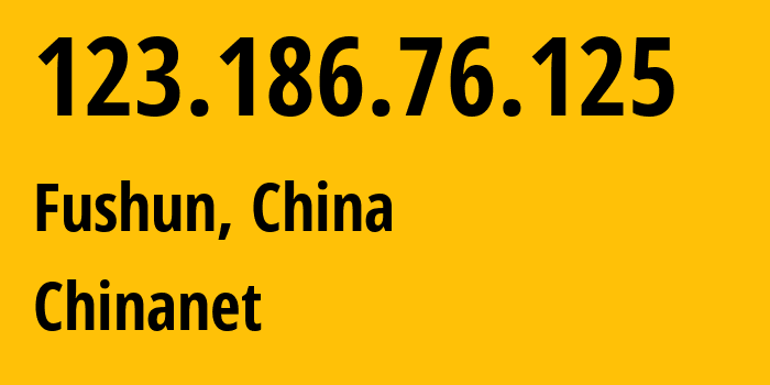 IP-адрес 123.186.76.125 (Фушунь, Liaoning, Китай) определить местоположение, координаты на карте, ISP провайдер AS4134 Chinanet // кто провайдер айпи-адреса 123.186.76.125