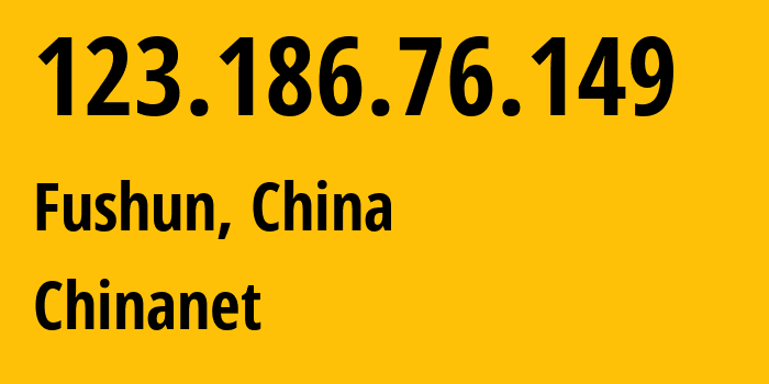 IP-адрес 123.186.76.149 (Фушунь, Liaoning, Китай) определить местоположение, координаты на карте, ISP провайдер AS4134 Chinanet // кто провайдер айпи-адреса 123.186.76.149