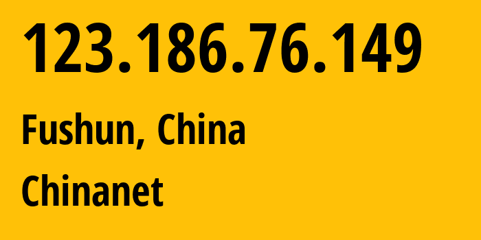 IP address 123.186.76.149 (Fushun, Liaoning, China) get location, coordinates on map, ISP provider AS4134 Chinanet // who is provider of ip address 123.186.76.149, whose IP address