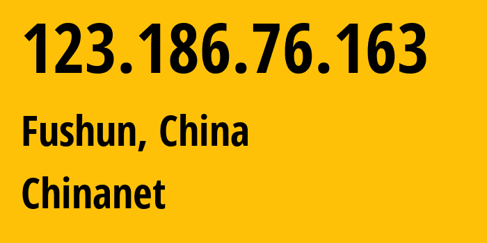 IP address 123.186.76.163 (Fushun, Liaoning, China) get location, coordinates on map, ISP provider AS4134 Chinanet // who is provider of ip address 123.186.76.163, whose IP address