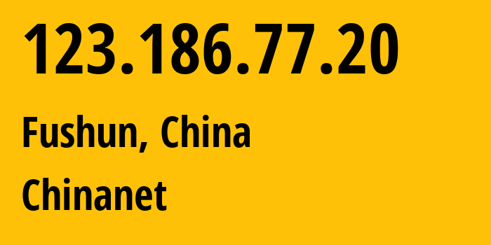 IP address 123.186.77.20 (Fushun, Liaoning, China) get location, coordinates on map, ISP provider AS4134 Chinanet // who is provider of ip address 123.186.77.20, whose IP address