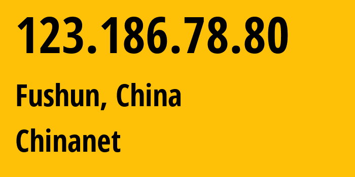 IP address 123.186.78.80 (Fushun, Liaoning, China) get location, coordinates on map, ISP provider AS4134 Chinanet // who is provider of ip address 123.186.78.80, whose IP address