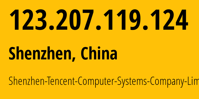 IP address 123.207.119.124 (Shenzhen, Guangdong, China) get location, coordinates on map, ISP provider AS45090 Shenzhen-Tencent-Computer-Systems-Company-Limited // who is provider of ip address 123.207.119.124, whose IP address