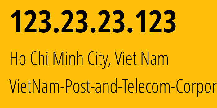 IP-адрес 123.23.23.123 (Хошимин, Хо Ши Мин, Вьетнам) определить местоположение, координаты на карте, ISP провайдер AS45899 VietNam-Post-and-Telecom-Corporation // кто провайдер айпи-адреса 123.23.23.123