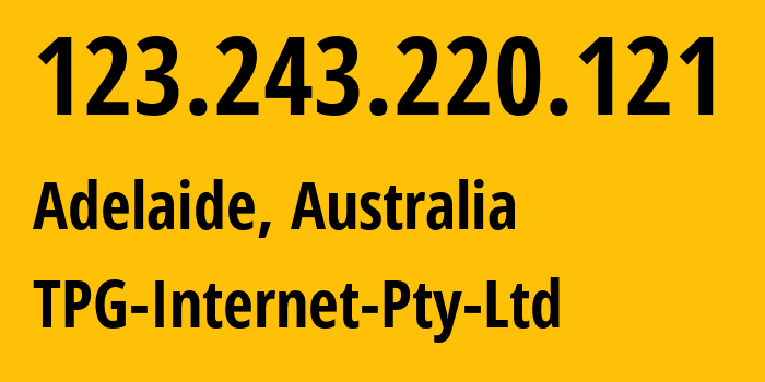 IP-адрес 123.243.220.121 (Аделаида, Южная Австралия, Австралия) определить местоположение, координаты на карте, ISP провайдер AS7545 TPG-Internet-Pty-Ltd // кто провайдер айпи-адреса 123.243.220.121