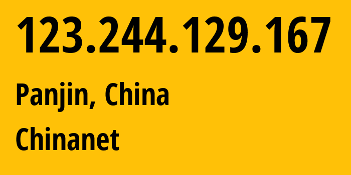 IP address 123.244.129.167 (Panjin, Liaoning, China) get location, coordinates on map, ISP provider AS4134 Chinanet // who is provider of ip address 123.244.129.167, whose IP address