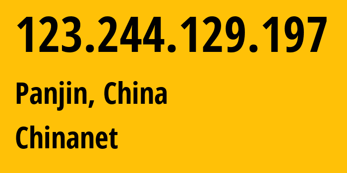 IP address 123.244.129.197 (Panjin, Liaoning, China) get location, coordinates on map, ISP provider AS4134 Chinanet // who is provider of ip address 123.244.129.197, whose IP address