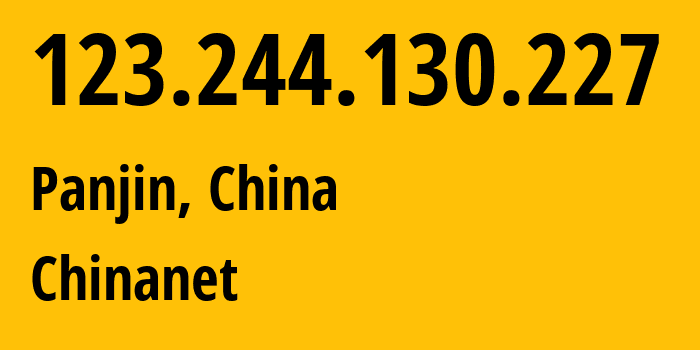 IP-адрес 123.244.130.227 (Panjin, Liaoning, Китай) определить местоположение, координаты на карте, ISP провайдер AS4134 Chinanet // кто провайдер айпи-адреса 123.244.130.227